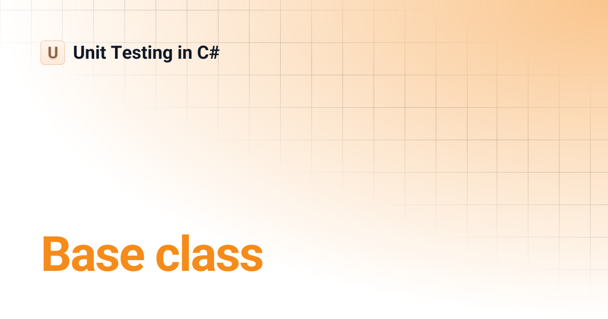 Base class | Unit Testing in C#