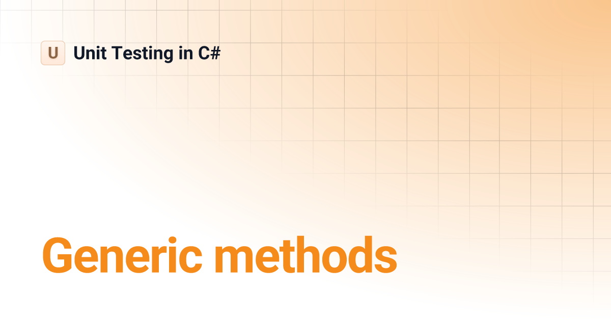 Generic methods Unit Testing in C